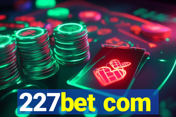 227bet com